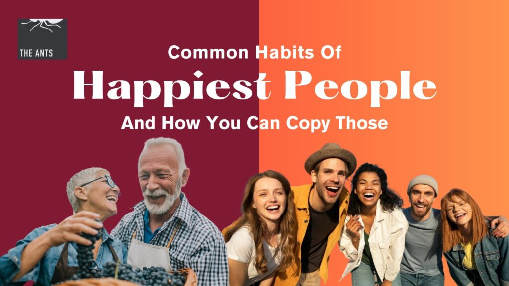 What Are Common Habits Of Happiest People & How You Can Copy Those